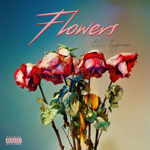 Elli Ingram《Flowers》歌词歌曲LRC下载