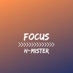 H-Mister《Focus》歌词歌曲LRC下载